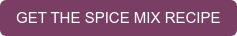 GET THE SPICE MIX RECIPE