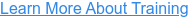 Learn More About Training