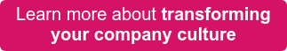 Learn more about transforming  your company culture